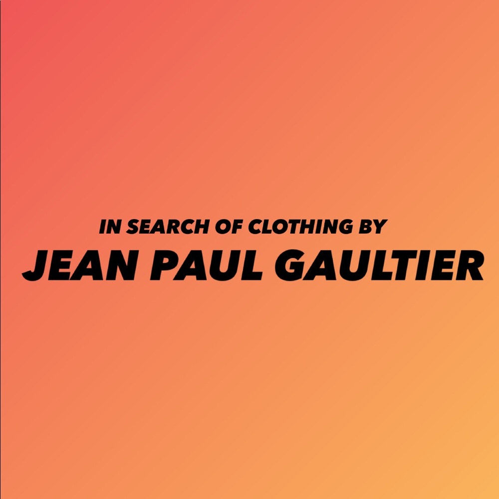 - Looking for pieces by Jean Paul Gaultier